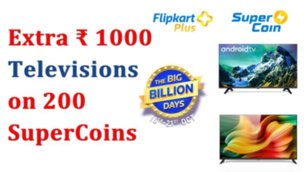 Flipkart Big billon sale offer - Get Extra ₹1000 off on Televisions in exchange of 200 SuperCoins